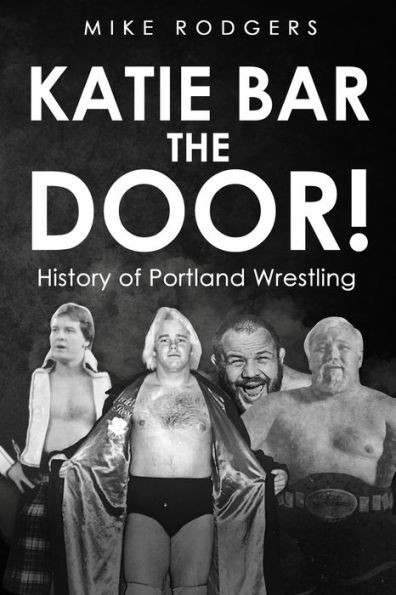 Katie Bar The Door! Mike Rodgers 9781088116005