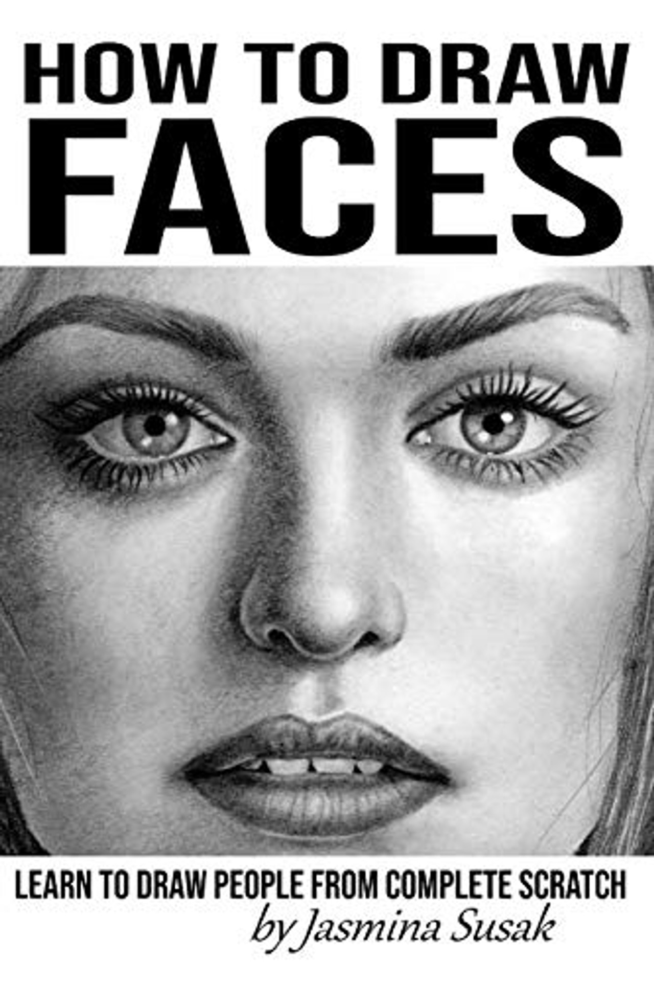 How to Draw Faces Learn to Draw People from Complete Scratch Jasmina