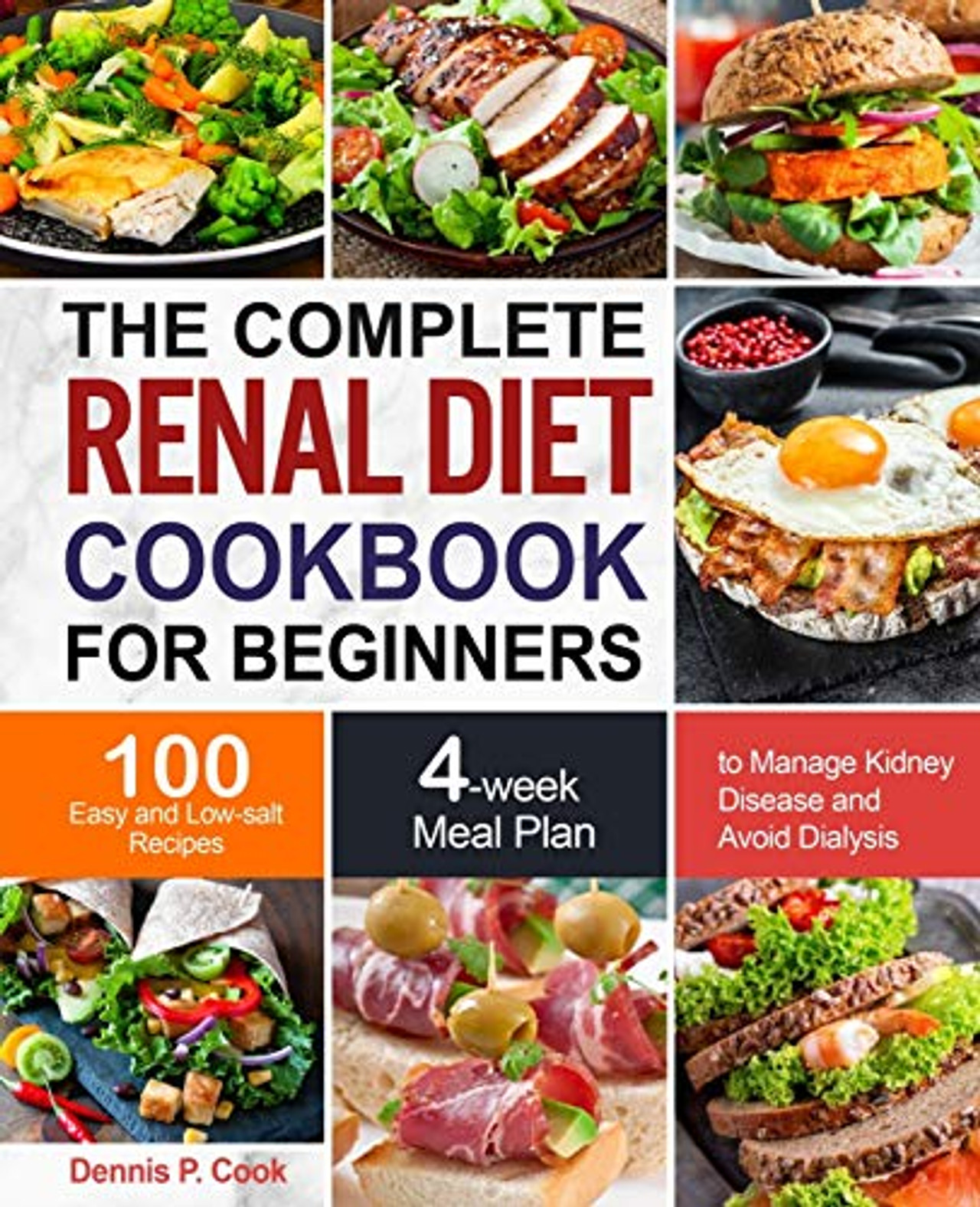 The Complete Renal Diet Cookbook For Beginners Dennis P Cook 9781637331651 