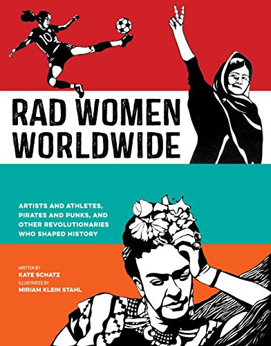 D.o.w.n.l.o.a.d E-Book Rad Women Worldwide: Artists And Athletes Pirates And Punks And Other Revolutionaries Who Shaped History Full Online