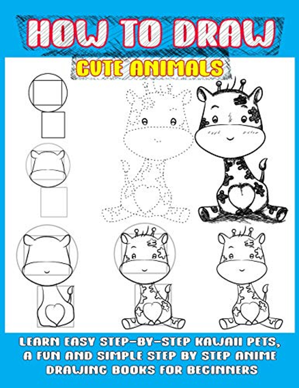 How To Draw Animals For Kids: A Step-By-Step Drawing Book. Learn How To  Draw 50 Animals Such As Dogs, Cats, Elephants And Many More! (Paperback)