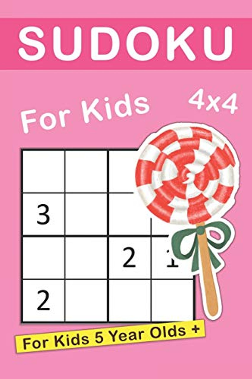 Sudoku For 6 Year Olds: 4x4 Sudoku Puzzles Book For Kids, Boys, Girls,  Elementary School Good Logic Challenge (Paperback)