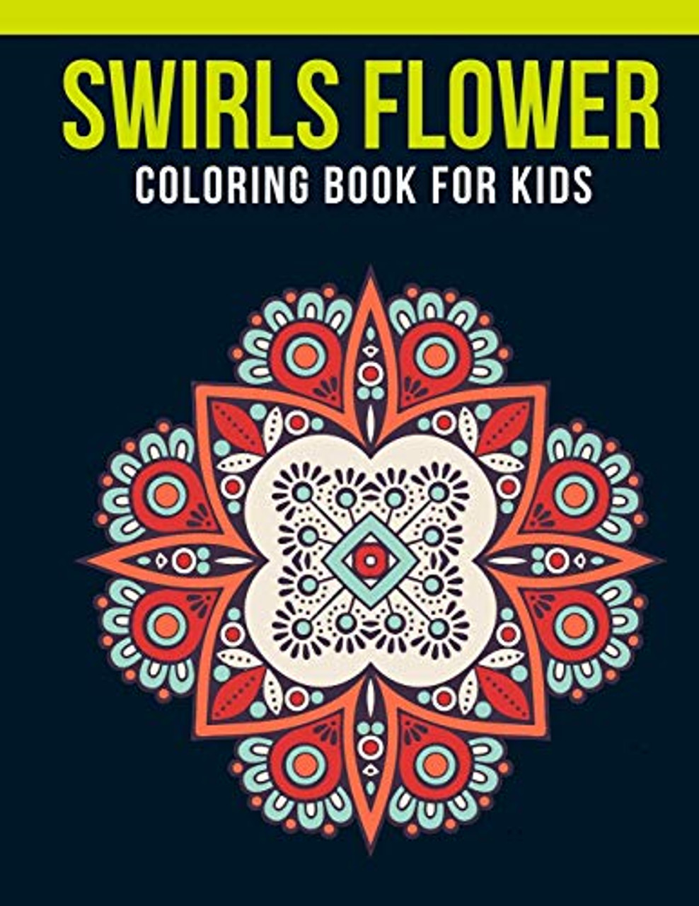 Download Swirls Flower Coloring Book For Kids An Kids Coloring Book Of 30 Stress Relief Swirls Flower Coloring Book Designs Redwan Book House 9781651833735 Libroworld Com