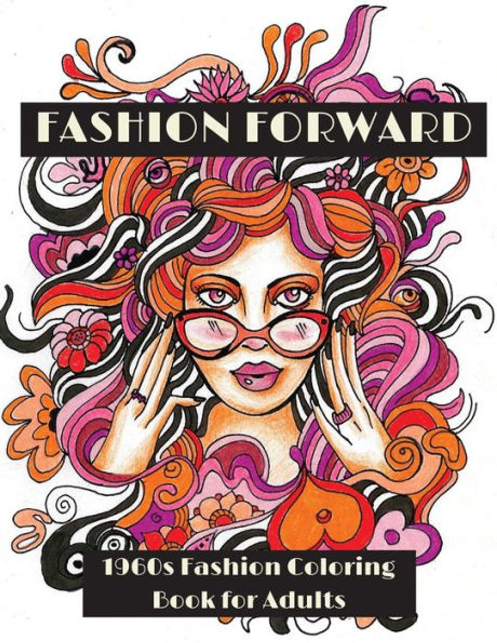 Fashion Forward: 1960S Fashion Coloring Book For Adults - LightBurst  LightBurst Media - 9780692642832