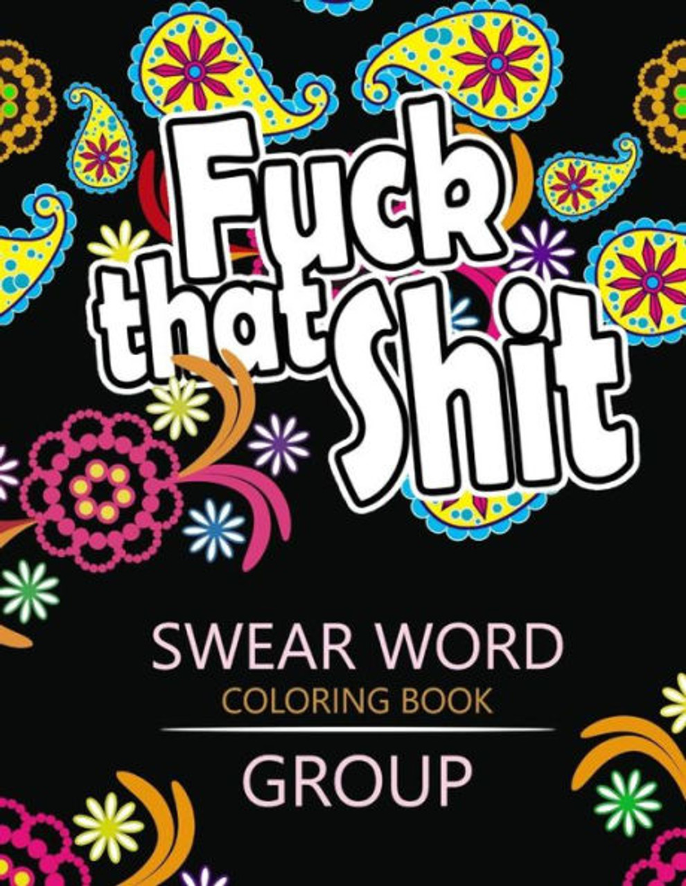 Swear Word Coloring Book Group: Insult Coloring Book ,Adult Coloring Books  (Rude And Insult Coloring Book) - Rudy Team - 9781535021289
