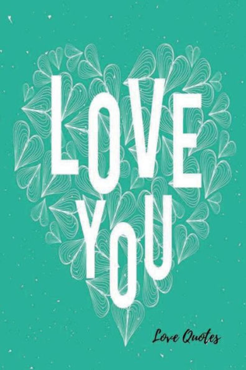 Love Quotes: Journal For Teen Girls - Journals For All - 9781538067529