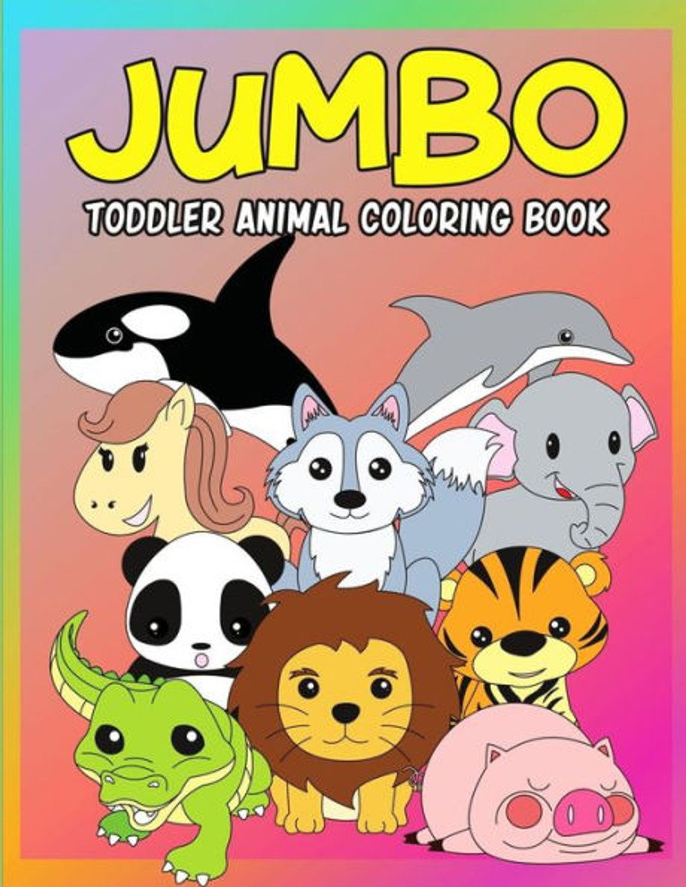 Jumbo Toddler Animal Coloring Book: My First Big Book of Coloring, Early  Learning and Preschool Prep for Kids And Toddlers Children Activity Books  for  Print Coloring Pages (Giant Coloring Books) 