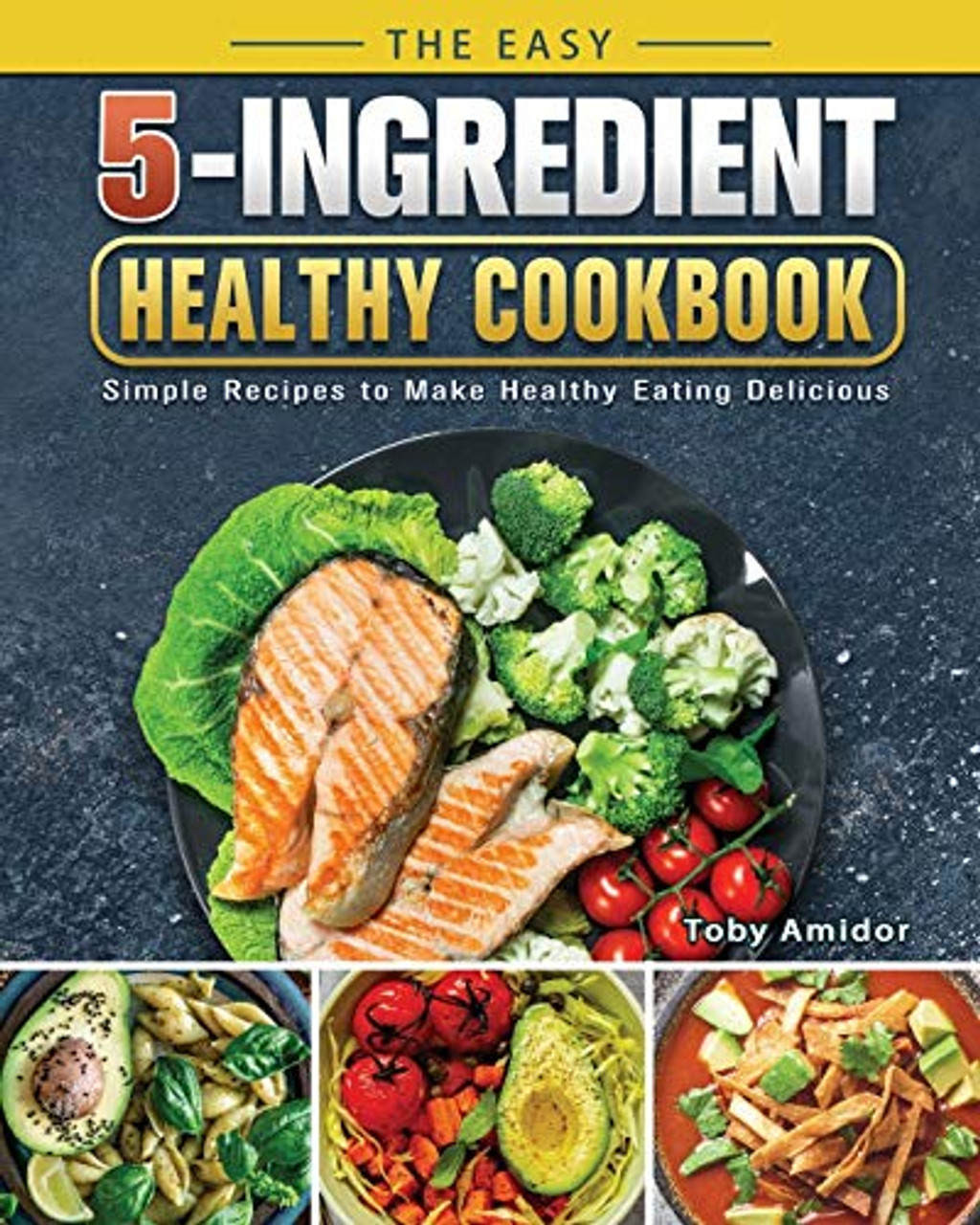 The Easy 5-Ingredient Healthy Cookbook: Simple Recipes to Make Healthy  Eating Delicious: Toby Amidor: 9781641520041: : Books