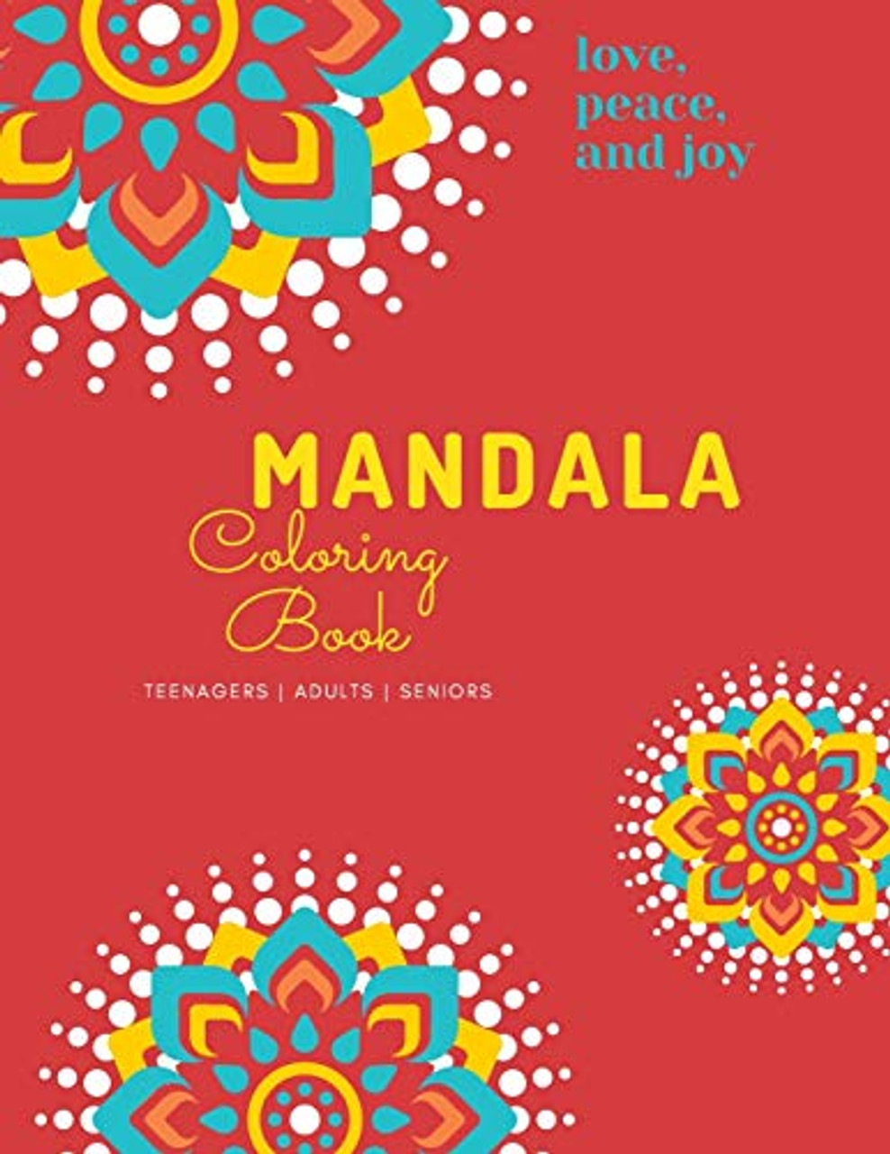 Mandala Coloring Book: Mandala Coloring Book for Adults: Beautiful Large  Print Patterns and Floral Coloring Page Designs for Girls, Boys, Teens,  Adults and Seniors for stress relief and relaxations - 9781008983625 