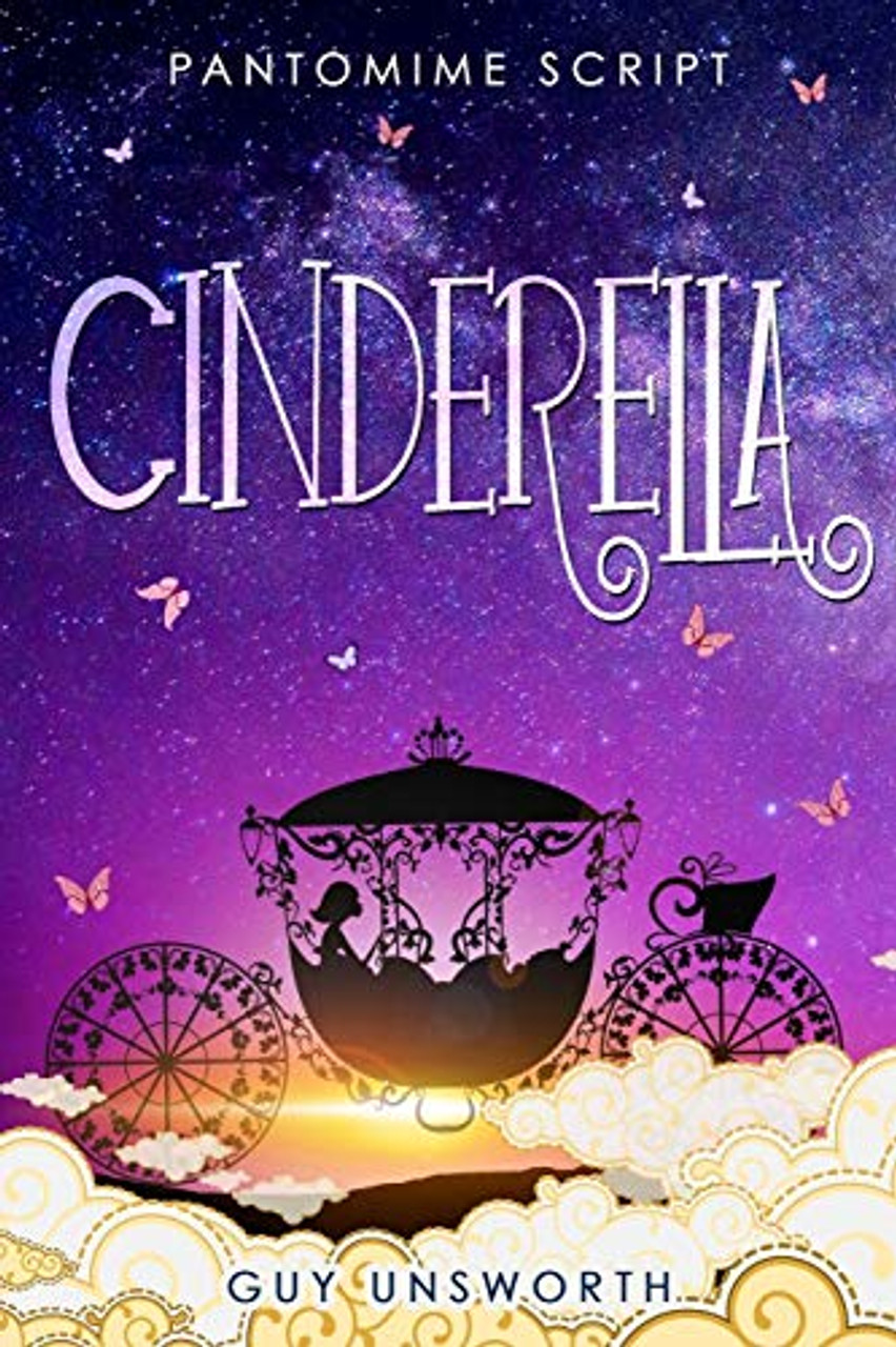 Cinderella: Pantomime Script (Pantomime Scripts) - Guy Unsworth ...