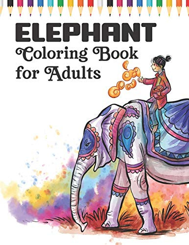 Elephant coloring book for adults: An Adult elephant Coloring Book of ...