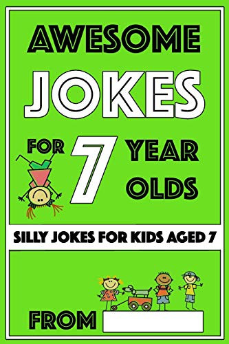 Awesome Jokes for 7 Year Olds Silly Jokes for Kids Aged 7 (Jokes For