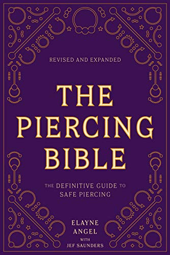 The Piercing Bible, Revised And Expanded The Definitive Guide To Safe