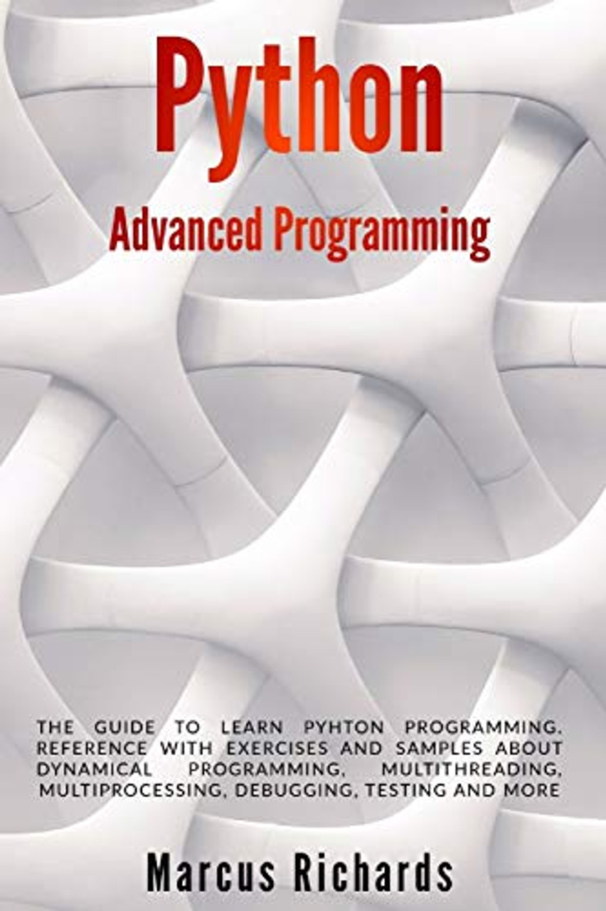 Python Advanced Programming: The guide to learn pyhton programming ...