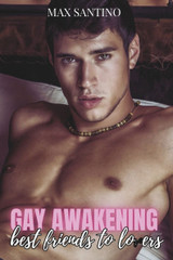 Gay awakening: best friends to lovers: (Straight to Gay MM First Time