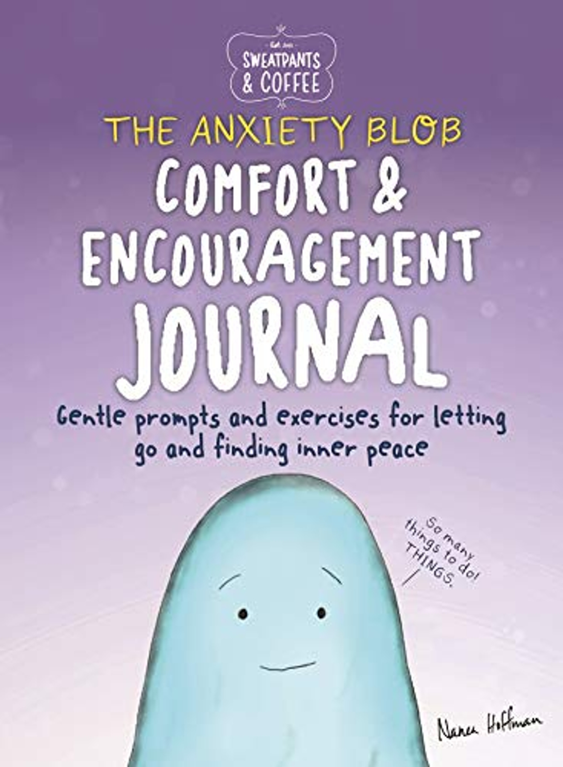 Sweatpants & Coffee: The Anxiety Blob Comfort and Encouragement Journal ...