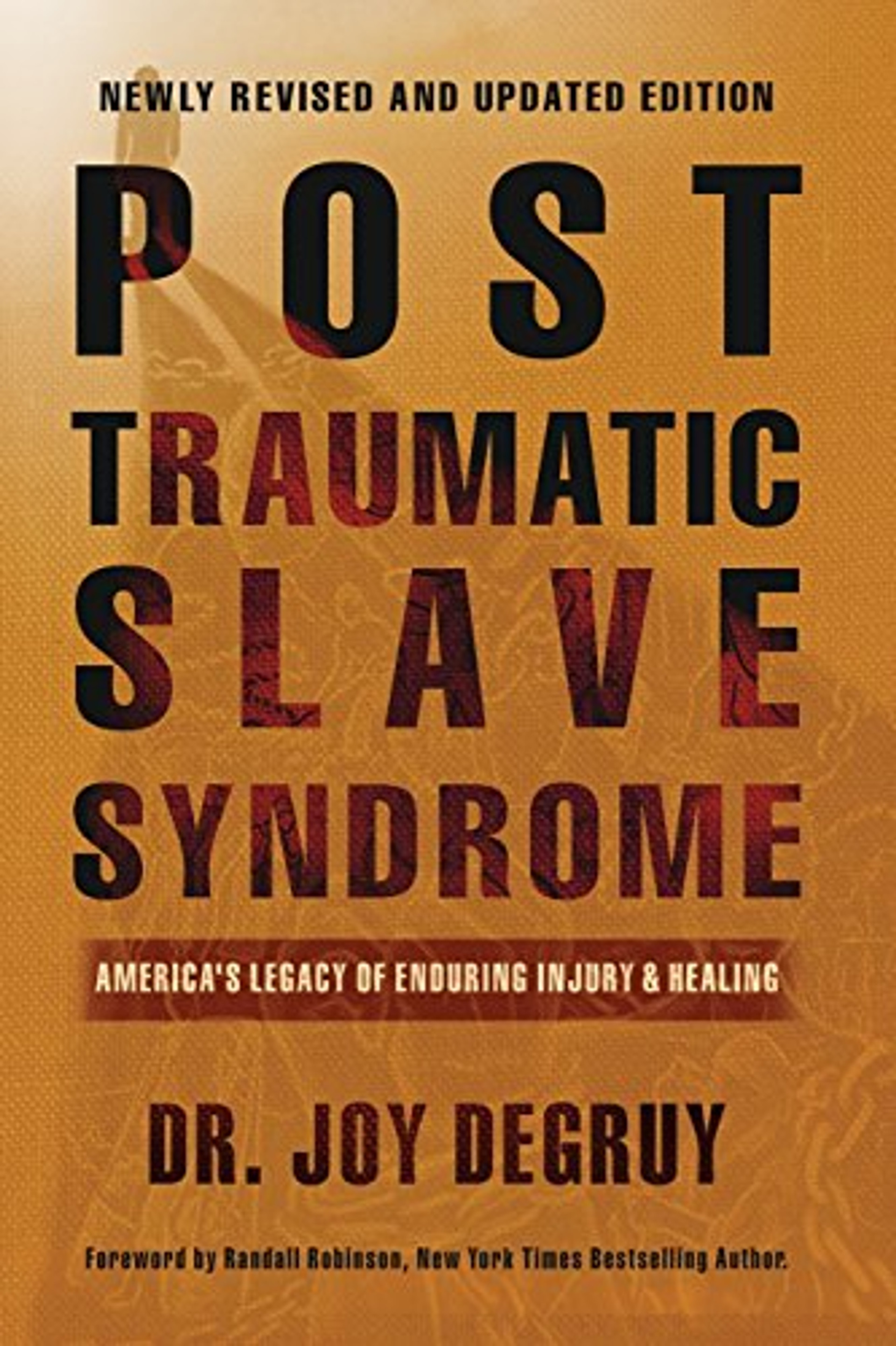 Post Traumatic Slave Syndrome America's Legacy of Enduring Injury and