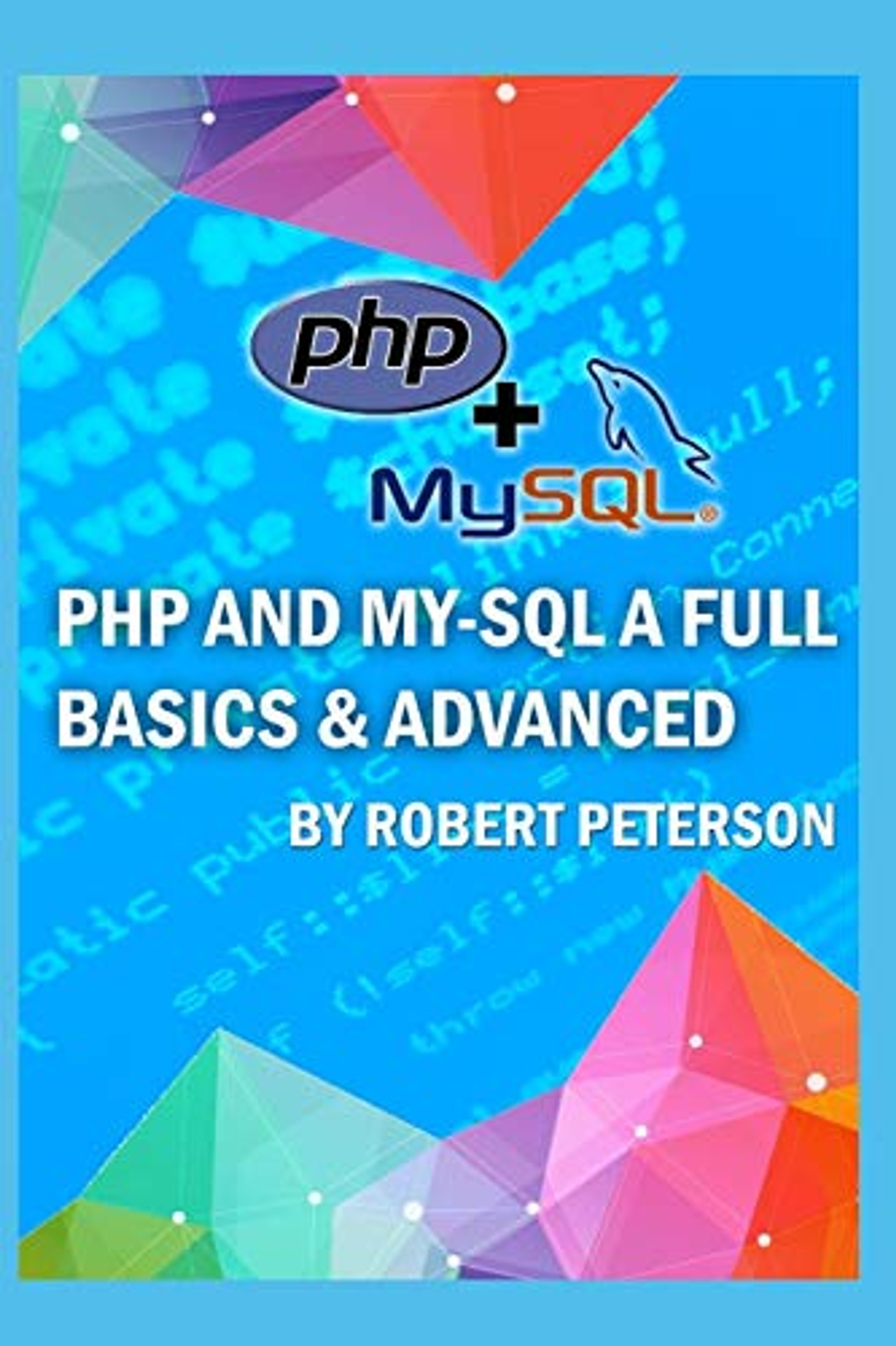 Php And My-Sql A Full Basics & Advanced - Robert Peterson ...