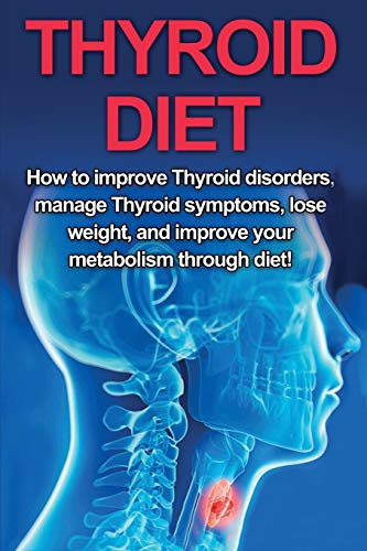 Thyroid Diet How to Improve Thyroid Disorders, Manage Thyroid Symptoms