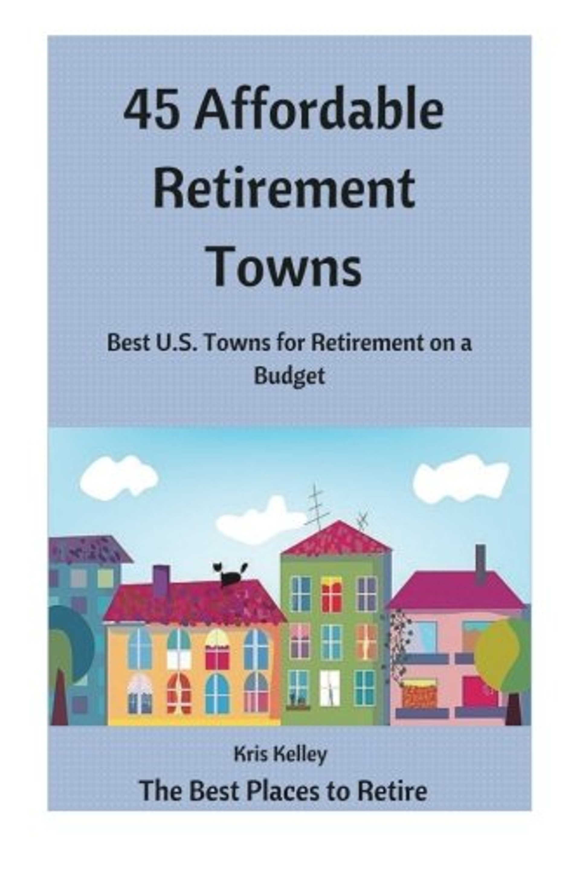 45 Affordable Retirement Towns Best U.S. Towns for Retirement on a