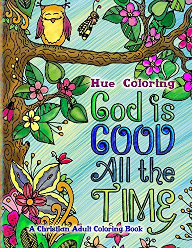 God Is Good All The Time A Christian Adult Coloring Book Elizabeth God is good all the time a christian adult coloring book elizabeth