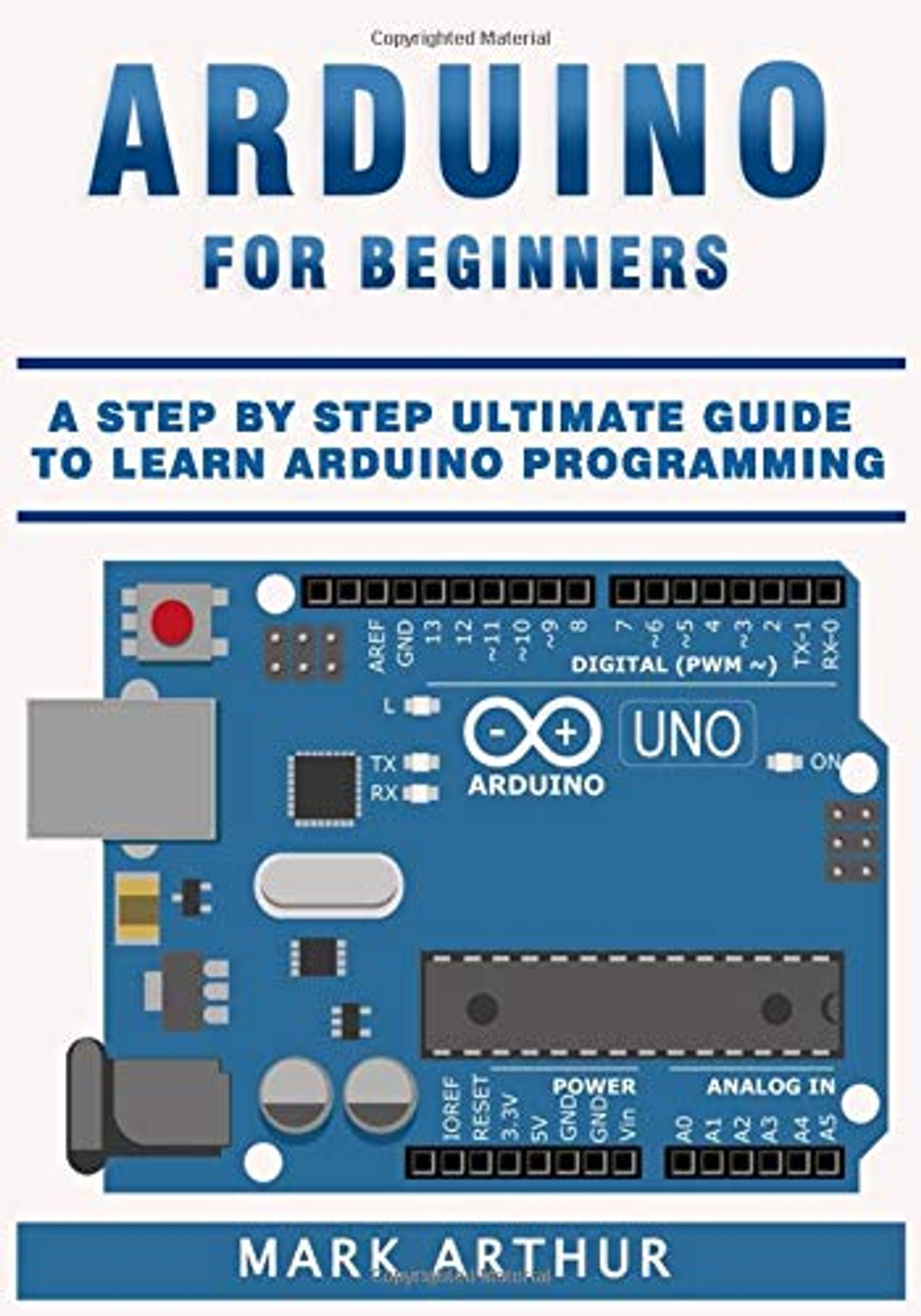 Arduino For Beginners: A Step by Step Ultimate Guide to Learn Arduino ...