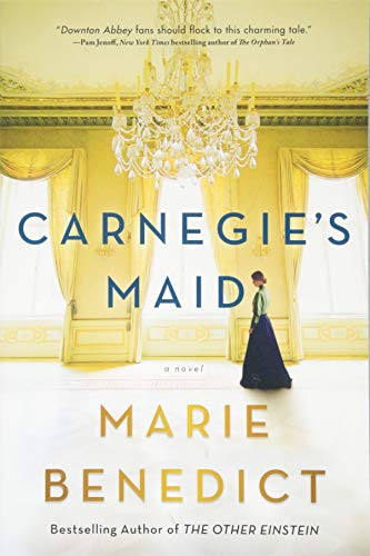 Carnegie's Maid A Novel Marie Benedict 9781492662709