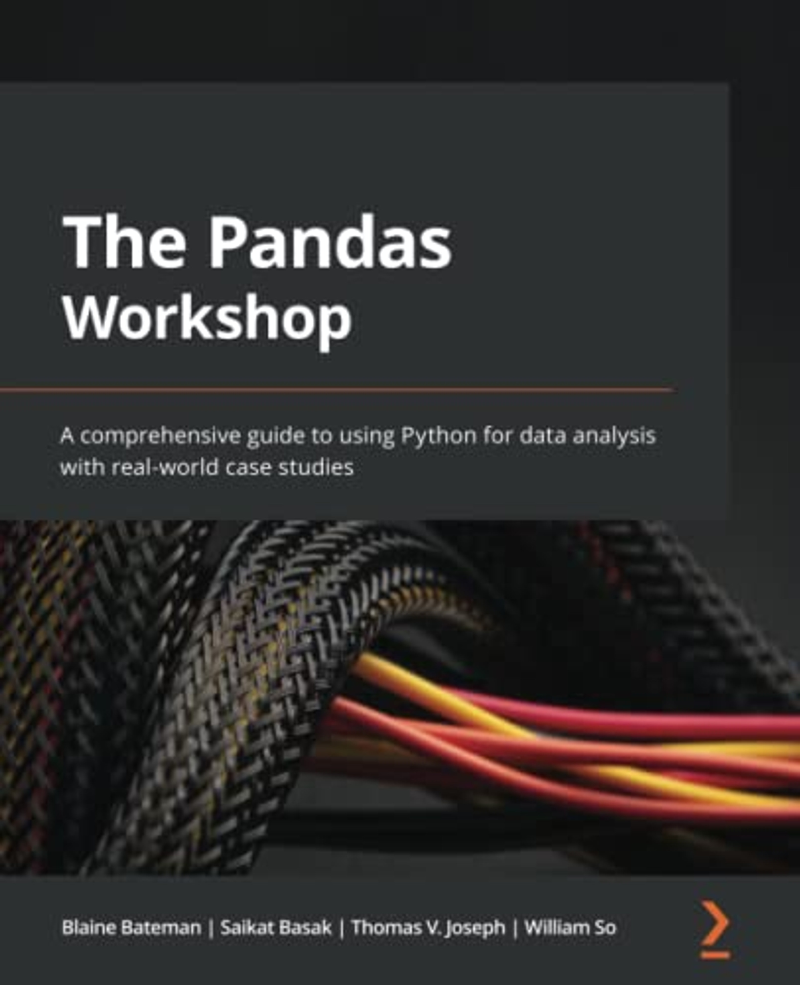 The Pandas Workshop: A Comprehensive Guide To Using Python For Data ...
