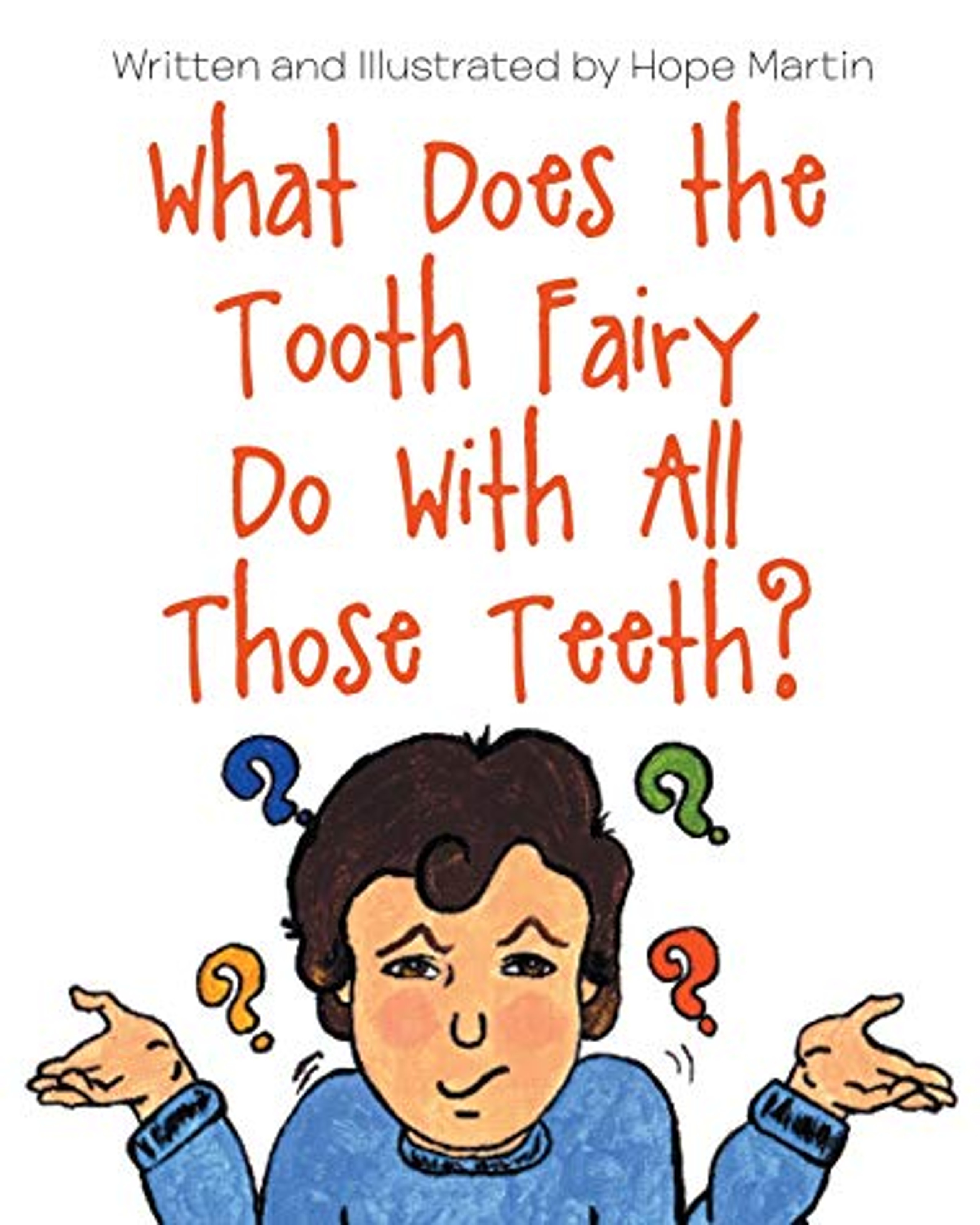 What Does the Tooth Fairy Do With All Those Teeth? L. Written