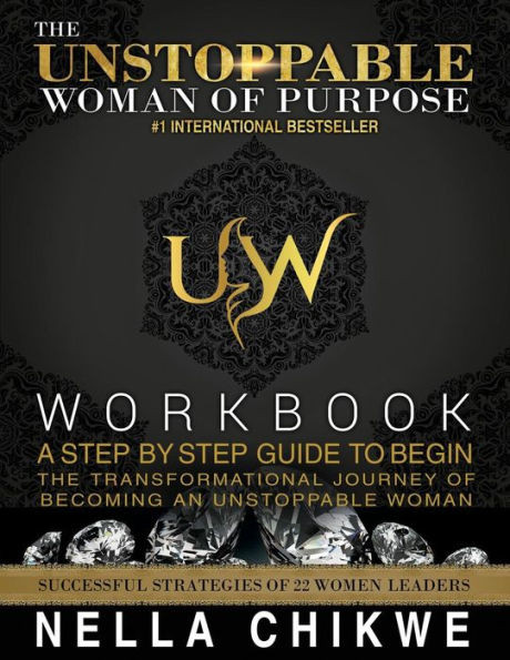 The Unstoppable Woman Of Purpose Workbook: A Step By Step Guide To ...