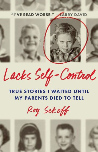 Lacks Self Control True Stories I Waited Until My Parents Died To Tell lacks-self-control-true-stories-i-waited-until-my-parents-died-to-tell