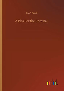A Plea For the Criminal
