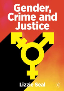 Gender, Crime and Justice Gender, Crime and Justice