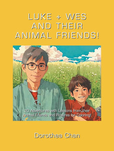 Luke + Wes and Their Animal Friends!: 10 Adventures with Lessons from their Animal Friends and Pictures for Coloring!