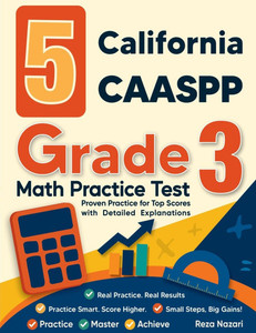 5 California CAASPP Grade 3 Math Practice Tests: Proven Practice for Top Scores with Detailed Explanations