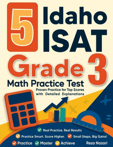 5 Idaho ISAT Grade 3 Math Practice Tests: Proven Practice for Top Scores with Detailed Explanations