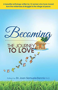 Becoming : The Journey To Love Becoming : The Journey To Love
