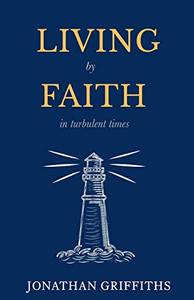 Living by Faith in Turbulent Times Living by Faith in Turbulent Times