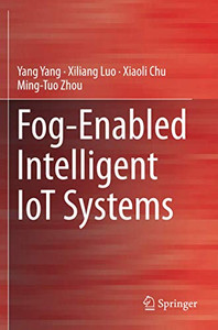 Fog-Enabled Intelligent IoT Systems Fog-Enabled Intelligent IoT Systems