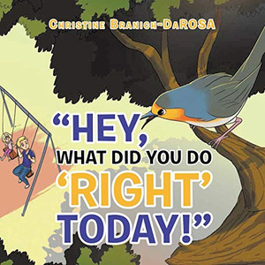 Hey, What Did You Do "Right" Today! Hey, What Did You Do "Right" Today!