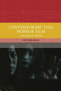 Contemporary Thai Horror Film: A Monstrous Hybrid