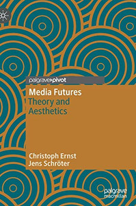 Media Futures : Theory and Aesthetics Media Futures : Theory and Aesthetics