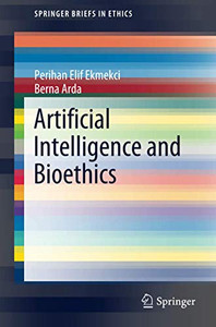 Artificial Intelligence and Bioethics Artificial Intelligence and Bioethics