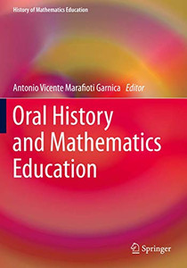 Oral History and Mathematics Education Oral History and Mathematics Education