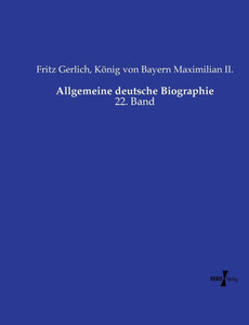 Allgemeine deutsche Biographie: 22. Band