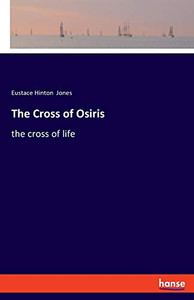 The Cross of Osiris : The Cross of Life