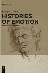 Histories of Emotion : Modern - Premodern Histories of Emotion : Modern - Premodern