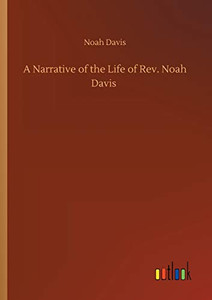 A Narrative of the Life of Rev. Noah Davis