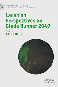 Lacanian Perspectives on Blade Runner 2049 Lacanian Perspectives on Blade Runner 2049