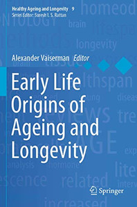 Early Life Origins of Ageing and Longevity Early Life Origins of Ageing and Longevity